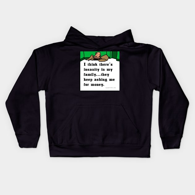 Family Insanity is Asking Me for Money Kids Hoodie by Prosperity Path